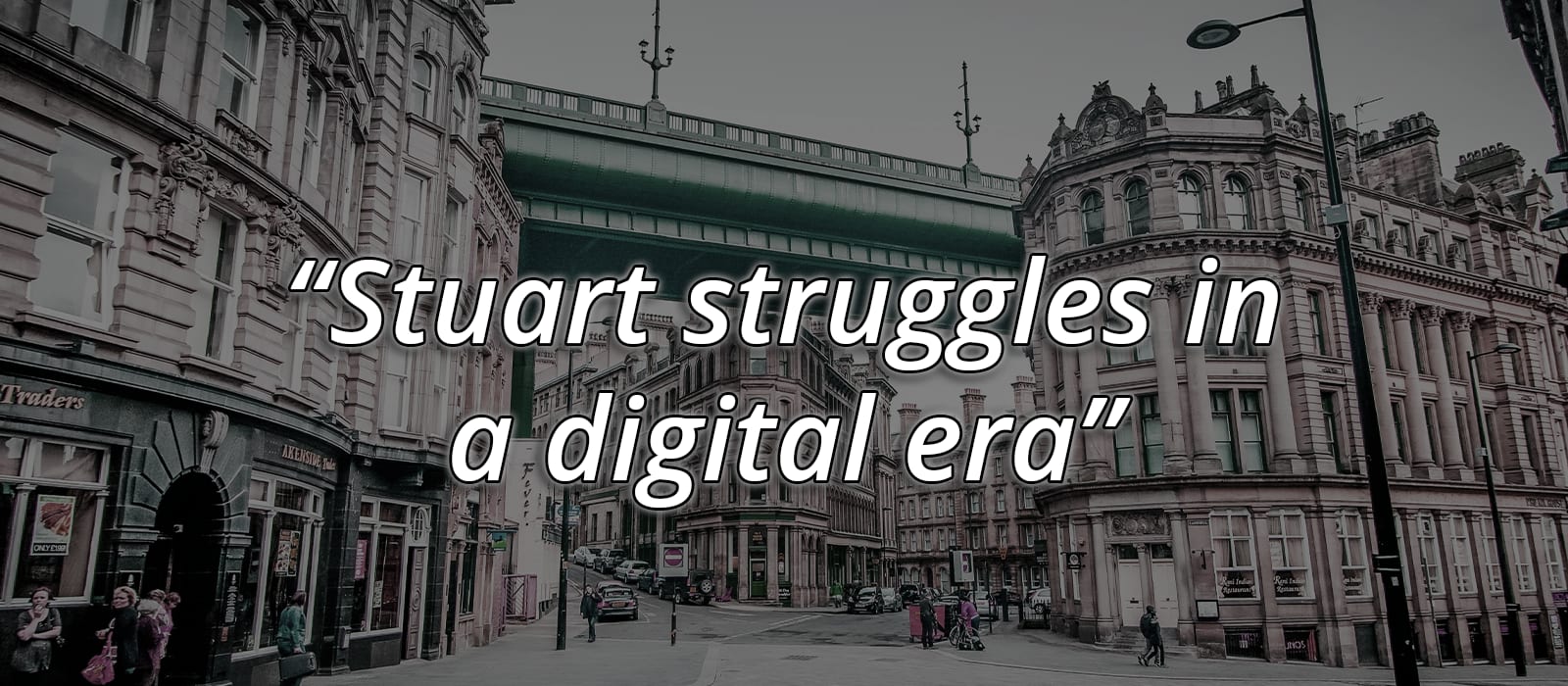Stuart Struggles In A Digital Era